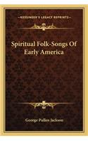 Spiritual Folk-Songs of Early America