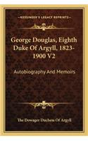 George Douglas, Eighth Duke of Argyll, 1823-1900 V2