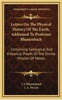 Letters on the Physical History of the Earth, Addressed to Professor Blumenbach