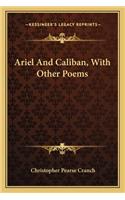 Ariel and Caliban, with Other Poems