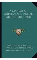 A Manual of Grecian and Roman Antiquities (1861)