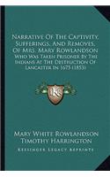 Narrative Of The Captivity, Sufferings, And Removes, Of Mrs. Mary Rowlandson
