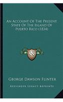 Account of the Present State of the Island of Puerto Rico (1834)