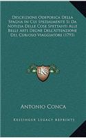Descrizione Odeporica Della Spagna in Cui Spezialmente Si Danotizia Delle Cose Spettanti Alle Belle Arti Degne Dell'attenzione del Curioso Viaggiatore (1793)
