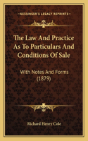 Law And Practice As To Particulars And Conditions Of Sale: With Notes And Forms (1879)