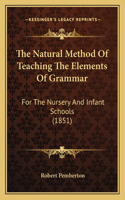 The Natural Method Of Teaching The Elements Of Grammar
