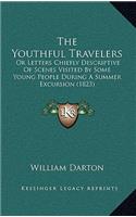 The Youthful Travelers: Or Letters Chiefly Descriptive Of Scenes Visited By Some Young People During A Summer Excursion (1823)