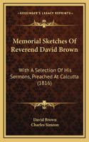 Memorial Sketches Of Reverend David Brown