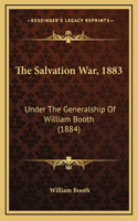 The Salvation War, 1883: Under The Generalship Of William Booth (1884)(English)