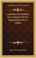 Cartulaire de L'Abbaye de Cysoing Et de Ses Dependances Part 1 (1886)