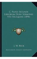 C. Plinii Secundi Librorum Dubii Sermonis VIII Reliquiae (1894)