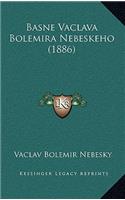Basne Vaclava Bolemira Nebeskeho (1886)