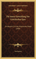 Die Innere Entwicklung Des Griechischen Epos: Ein Baustein Zu Einer Historischen Poetik (1904)