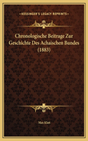 Chronologische Beitrage Zur Geschichte Des Achaischen Bundes (1883)