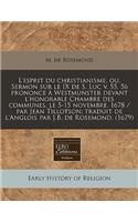 L'Esprit Du Christianisme, Ou, Sermon Sur Le IX de S. Luc V. 55, 56 Prononce Ã? Westmunster Devant l'Honorable Chambre Des Communes, Le 5-15 Novembre, 1678 / Par Jean Tillotson; Traduit de l'Anglois Par J.B. de Rosemond. (1679)