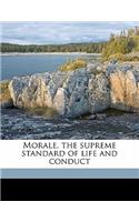 Morale, the Supreme Standard of Life and Conduct