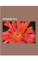 Epigenetics: Behavioral Epigenetics, Bisulfite Sequencing, Bookmarking, Cancer Epigenetics, Chromatin Remodeling, Computational Epi