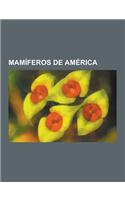 Mamiferos de America: Mamiferos de America Central, Mamiferos de America del Norte, Mamiferos de America del Sur, Mamiferos de Puerto Rico,