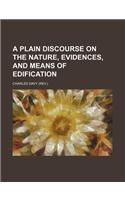 A Plain Discourse on the Nature, Evidences, and Means of Edification