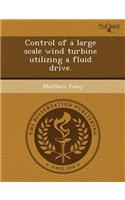 Control of a Large Scale Wind Turbine Utilizing a Fluid Drive