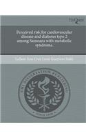 Perceived Risk for Cardiovascular Disease and Diabetes Type 2 Among Samoans with Metabolic Syndrome.