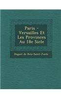 Paris - Versailles Et Les Provinces Au 18e Si Cle