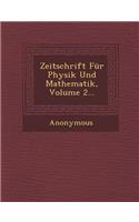 Zeitschrift Fur Physik Und Mathematik, Volume 2...