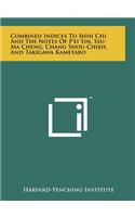 Combined Indices to Shih Chi and the Notes of P'Ei Yin, Ssu-Ma Cheng, Chang Shou-Chieh, and Takigawa Kametaro