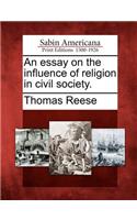 Essay on the Influence of Religion in Civil Society.