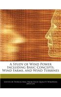 A Study of Wind Power Including Basic Concepts, Wind Farms, and Wind Turbines
