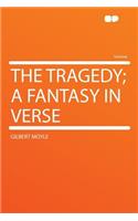 The Tragedy; A Fantasy in Verse: (English)