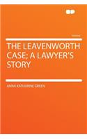 The Leavenworth Case; A Lawyer's Story