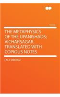 The Metaphysics of the Upanishads; Vicharsagar. Translated with Copious Notes
