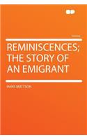 Reminiscences; The Story of an Emigrant