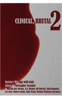 Clinical, Brutal 2