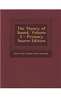 The Theory of Sound, Volume 2 - Primary Source Edition