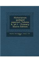 Historiarum Quidquid Superest; Volume 8, PT.1