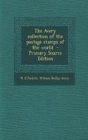 The Avery Collection of the Postage Stamps of the World - Primary Source Edition