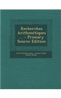 Recherches Arithmetiques... - Primary Source Edition