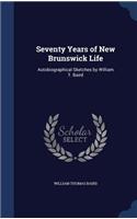 Seventy Years of New Brunswick Life