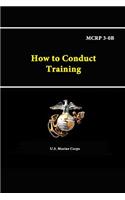 How to Conduct Training - MCRP 3-0B