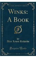 Winks: A Book (Classic Reprint)