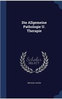 Die Allgemeine Pathologie U. Therapie