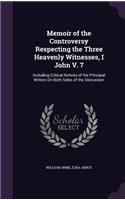 Memoir of the Controversy Respecting the Three Heavenly Witnesses, I John V. 7: Including Critical Notices of the Principal Writers On Both Sides of the Discussion(English)