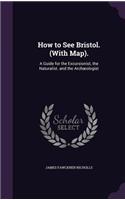 How to See Bristol. (With Map).