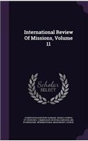 International Review of Missions, Volume 11