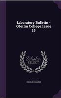 Laboratory Bulletin - Oberlin College, Issue 19
