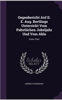 Gegenbericht Auf D. E. Aug. Bertlings Unterricht Vom Pabstlichen Jubeljahr Und Vom Abla