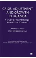 Crisis, Adjustment and Growth in Uganda