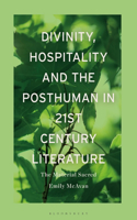 Divinity, Hospitality and the Posthuman in 21st Century Literature